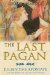 The Last Pagan: Julian the Apostate and the Death of the Ancient World