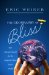 The Geography of Bliss: One Grump's Search for the Happiest Places in the World