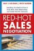  Red-Hot Sales Negotiation: Everything You Need to Know to Close Deals, Build Relationships, and Create Win/Win Outcomes