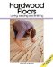  Hardwood Floors: Laying, Sanding and Finishing