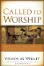  Called to Worship: The Biblical Foundations of Our Response to God's Call