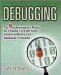  Debugging: The Nine Indispensable Rules for Finding Even the Most Elusive Software and Hardware Problems