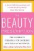 The Beauty Prescription: The Complete Formula for Looking and Feeling Beautiful