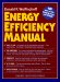  Energy Efficiency Manual: For Everyone Who Uses Engry, Pays for Utilities, Controls Energy Usage, Designs and Builds, Is Interested UN Energy and Environmental Preservation