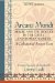  Arcana Mundi: Magic And the Occult in the Greek And Roman Worlds  a Collection of Ancient Texts
