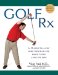  Golf Rx: A Fifteen-Minute-A-Day Core Program for More Yards and Less Pain