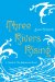  Three Rivers Rising: A Novel of the Johnstown Flood