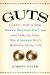  Guts: Combat, Hell-raising, Cancer, Business Start-ups, and Undying Love One American Guy's Reckless, Lucky Life
