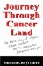  Journey Through Cancer Land: One Man's Story of Cancer, Cancer Treatment And His Unexpected Encounters With God