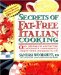  Secrets of Fat-Free Italian Cooking: Over 200 Low-Fat and Fat-Free, Traditional & Contemporary Recipes-From Antipasto to Ziti