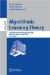  Algorithmic Learning Theory: 17th International Conference, ALT 2006, Barcelona, Spain, October 7-10, 2006, Proceedings