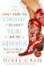  Don't Make Me Choose Between You and My Shoes