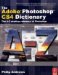 The Adobe Photoshop CS4 Dictionary: The A to Z Desktop Reference of Photoshop