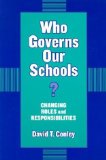 Who Governs Our Schools: Changing Roles and Responsibilities