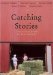  Catching Stories: A Practical Guide to Oral History