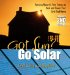  Got Sun? Go Solar: Harness Nature's Free Energy to Heat and Power Your Grid-Tied Home