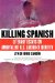  Killing Spanish: Literary Essays on Ambivalent U.S. Latino/A Identity