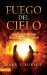  Fuego del cielo: La Provision De Dios Para Tu Victoria Espiritual