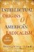  Intellectual Origins of American Radicalism
