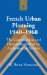  French Urban Planning, 1940-1968: The Construction and Deconstruction of an Authoritarian System