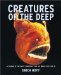  Creatures of the Deep: In Search of the Sea's Monsters and the World They Live in