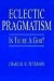  Eclectic Pragmatism: Is There a God