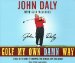  Golf My Own Damn Way: A Real Guy's Guide to Chopping Ten Strokes Off Your Score