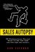  Sales Autopsy: 50 Postmortems Reveal What Killed the Sale (And What Might Have Saved It)