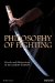 The Philosophy of Fighting: Morals and Motivations of the Modern Warrior