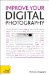  Take Better Digital Photos: A Teach Yourself Guide