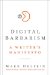  Digital Barbarism: A Writer's Manifesto