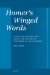  Homer's Winged Words: The Evolution of Early Greek Epic Diction in the Light of Oral Theory