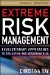  Extreme Risk Analysis: Revolutionary Approaches to Evaluating and Measuring Risk