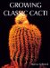  Growing Classic Cacti: An Illustrated Guide to over 150 Representative Species