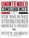  Unintended Consequences: How War in Iraq Strengthened America's Enemies, Library Edition