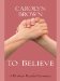  To Believe