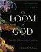 The Loom of God: Tapestries of Mathematics and Mysticism