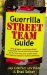  Guerrilla Street Team Marketing: Helping Teamers and Business People Alike Utilize Guerrilla Marketing Strategies on the Grassroots Level to Reach People Not Typically Exposed to Trad
