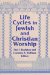  Life Cycles in Jewish and Christian Worship