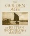  Golden Age of British Photography 1839-1900: Photographs from the Victoria and Albert Museum, London, With Selections from the Philadelphia Museum of Art, Royal Archives, Windsor Castle, the