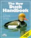The New Duck Handbook: Purchase, Care and Feeding, Health-Breeding Undstaning Ducks Behavior