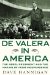  De Valera in America: The Rebel President and the Making of Irish Independence