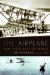 The Airplane: How Ideas Gave Us Wings