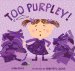  Too Purpley!