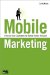  Mobile Marketing: Finding Your Customers No Matter Where They Are