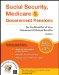  Social Security, Medicare & Government Pensions: Get the Most Out of Your Retirement & Medical Benefits