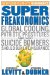  Superfreakonomics: Global Cooling, Patriotic Prostitutes, and Why Suicide Bombers Should Buy Life Insurance