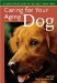  Caring for Your Aging Dog: A Quality-of-life Guide for Your Dog's Senior Years