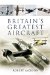 Britain's Greatest Aircraft