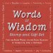  Words of Wisdom: Stamp and Gift Set Find The Right Word for the Right Occasion to Inspire Life, Love, & Happiness